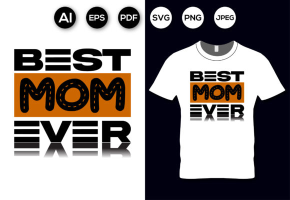 Best Mom Ever Graphics for T-Shirt Designs