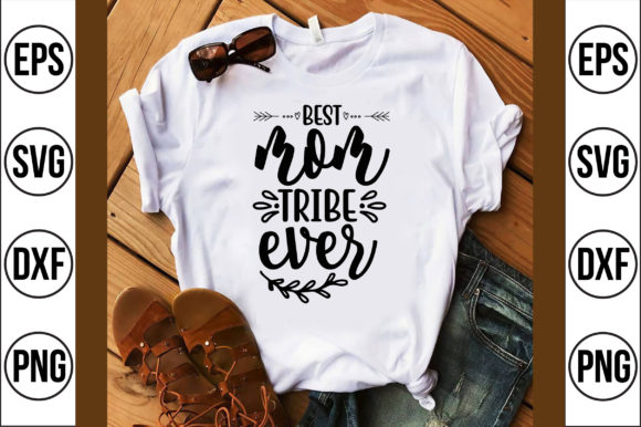 Best Mom Tribe Ever Graphics for T-Shirt Designs