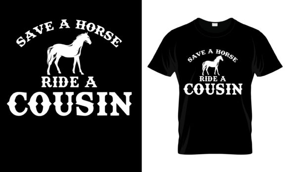 Graphics & Print Templates: Save a Horse Ride a Cousin T-Shirt