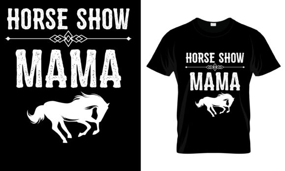 Horse Show Mama T-Shirt: Graphics & Print Templates