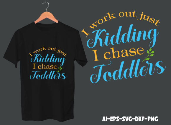 I Work Out Just Kidding I Chase Toddlers Review