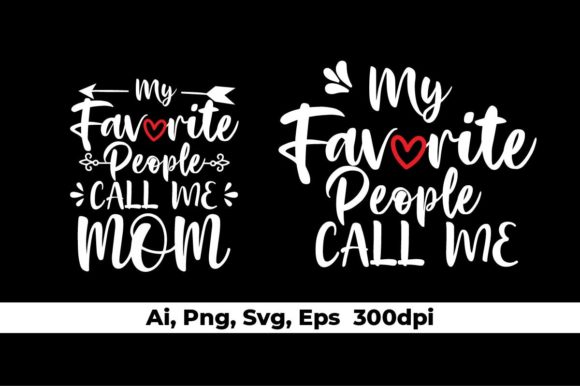 My Favorite People Call Me: Graphics for T-Shirt Designs