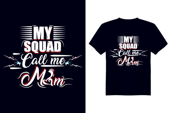 My Squad Call Me Mom T Shirt Design: Graphics & Print Templates