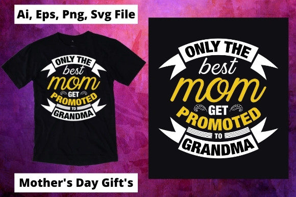 ONLY the BEST Mom T-shirt Design 8: Graphics & Print Templates